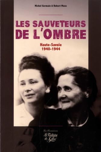 Les sauveteurs de l'ombre: Ils ont sauvé les Juifs (Haute-Savoie 1940-1944)