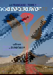 LA ROSE CROATE (La Française, T1)