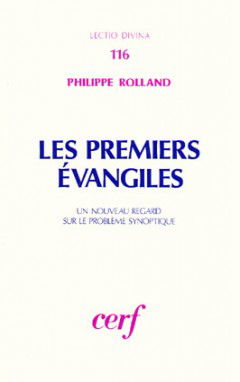 Les Premiers Evangiles : un nouveau regard sur le problème synoptique