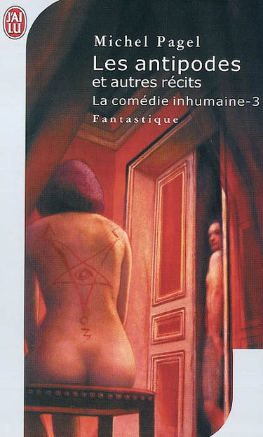 La comédie inhumaine. Vol. 3. Les antipodes et autres récits