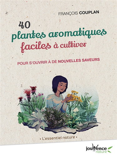 Couverture de 40 plantes aromatiques faciles à cultiver : pour s'ouvrir à de nouvelles saveurs par François Couplan