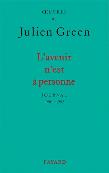 Oeuvres de Julien Green. Journal. Vol. 15. L'avenir n'est à personne : 1990-1992