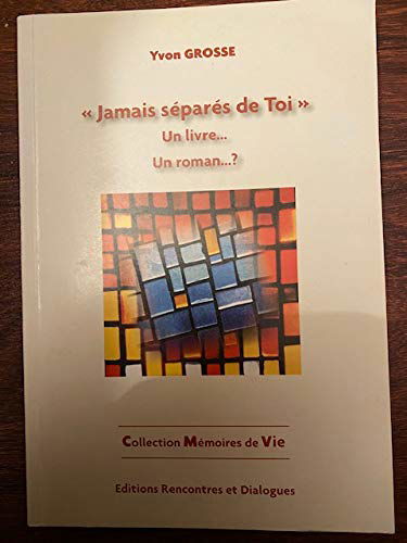 Jamais séparés de toi : Un livre, un roman ? (Collection Mémoires de vie)