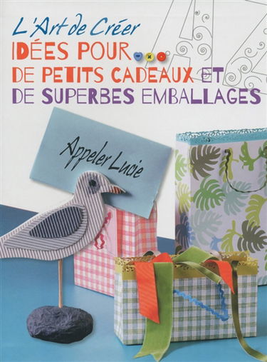 Idées pour de petits cadeaux et de superbes emballages