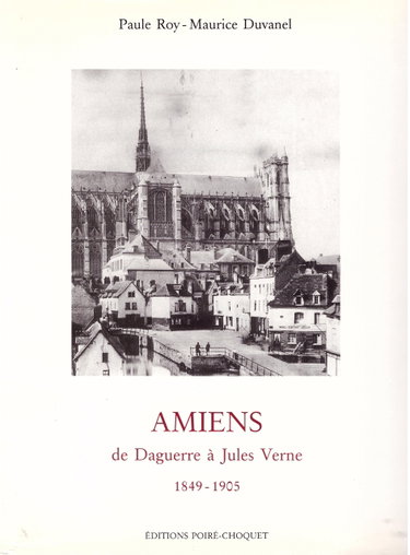 Couverture de Amiens de Daguerre à Jules Verne : 1849-1905. Vol. 1