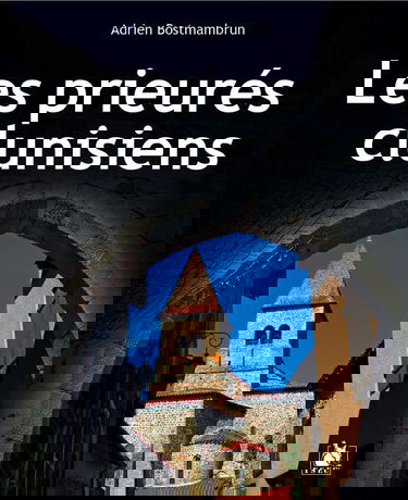 Les prieurés clunisiens en France: du XIe siècle à la Révolution