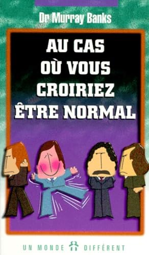 Au cas où vous croiriez être normal