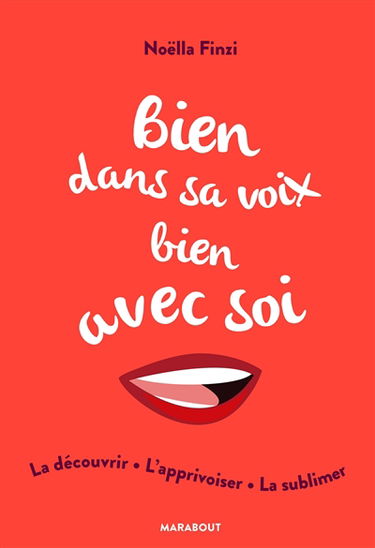 Bien dans sa voix, bien avec soi : la découvrir, l'apprivoiser, la sublimer