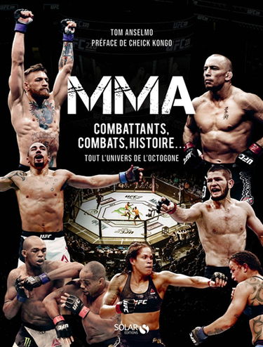 MMA : combattants, combats, histoire... : tout l'univers de l'octogone