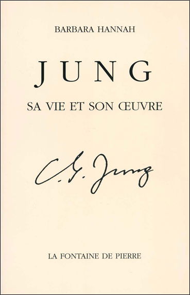 Jung, sa vie et son oeuvre : une biographie d'après les souvenirs de Barbara Hannah