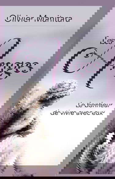 Anges (Les) : Le bonheur de vivre avec eux