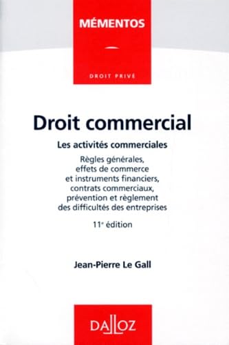 Droit commercial: Les activités commerciales - Règles générales, effets de commerce et instruments financiers, contrats commerciaux, prévention et règlement des difficultés des entreprises