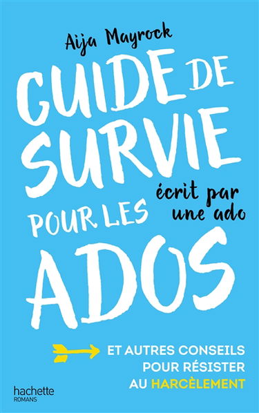 Guide de survie pour les ados écrit par une ado