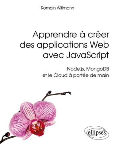 Apprendre à créer des applications web avec JavaScript : Node.js, MongoDB et le cloud à portée de main
