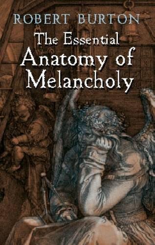 Couverture de The Essential Anatomy of Melancholy