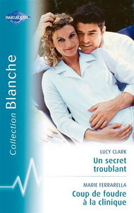 Un secret troublant. Coup de foudre à la clinique