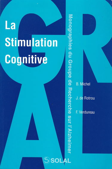La stimulation cognitive : activation, rééducation, stimulation cérébrales et mesures objectives