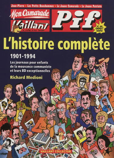 Jean-Pierre, Les Petits bonhommes, Le Jeune camarade, Le Jeune patriote, Mon camarade, Vaillant, Pif : l'histoire complète, 1901-1994 : les journaux pour enfants de la mouvance communiste et leurs BD exceptionnelles
