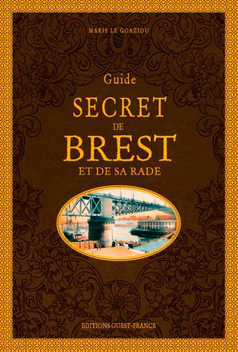 Couverture de Guide secret de Brest et de sa rade par Marie Le Goaziou