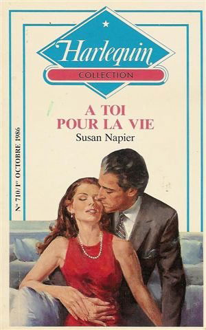 A toi pour la vie : Collection : Harlequin collection n° 710
