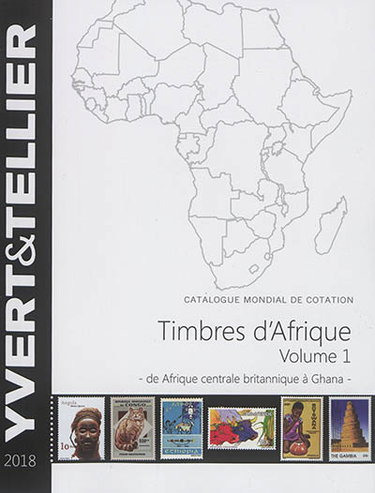 Couverture de Catalogue de timbres-poste : cent vingt-deuxième année. Vol. 1. Afrique : Afrique centrale britannique à Ghana : 2018 par Yvert et Tellier