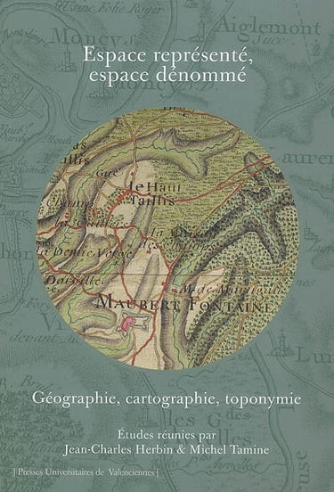 Espace représenté, espace dénommé : géographie, cartographie, toponymie