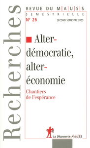Revue du MAUSS, n° 26. Alterdémocratie, alteréconomie : chantiers de l'espérance