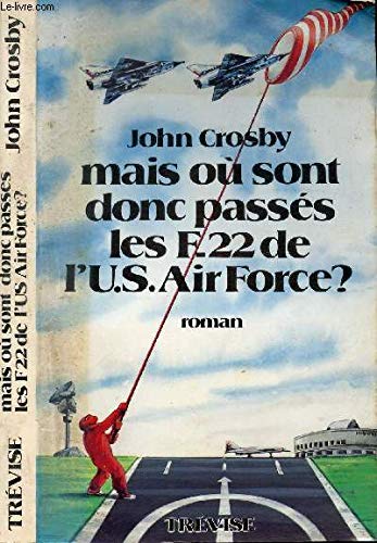 Couverture de Mais où sont donc passés les F-22 de l'U.S. United states air force ? par John Crosby