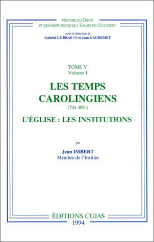 Les temps carolingiens, 741-891 : l'Eglise : les institutions
