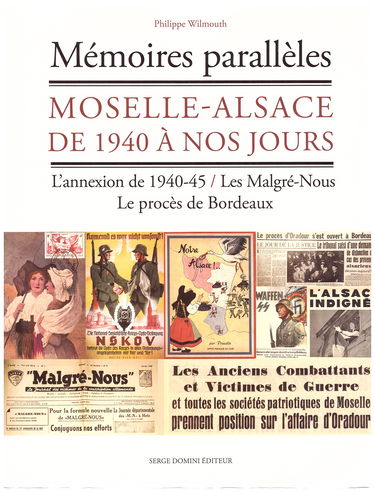 Mémoires parallèles : Moselle-Alsace de 1940 à nos jours - L'annexion de 1940-45, les Malgré-Nous, le procès de Bordeaux