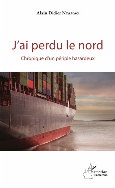 J'ai perdu le nord : chronique d'un périple hasardeux