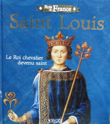 Couverture de Livre "Rois de France" Edition ATLAS illustré 96 pages Roi Chevalier SAINT LOUIS par Collectif