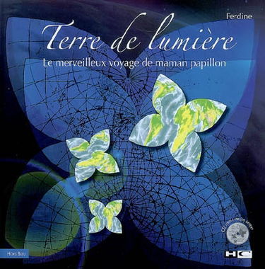 Terre de lumière : le merveilleux voyage de maman papillon