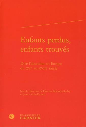 Enfants perdus, enfants trouvés : dire l'abandon en Europe du XVIe au XVIIIe siècle