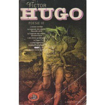 Oeuvres complètes Poésie III. L'Année terrible. La Légende des siècles : nouvelle série ; dernière série. L'Art d'être grand-père. Le Pape. La Pitié suprême. Religions et Religion. L'Âne. Les Quatre v