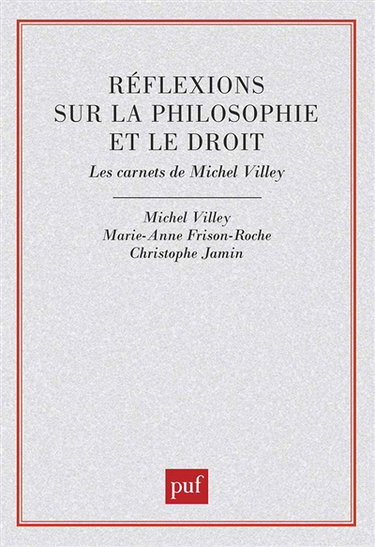 Réflexions sur la philosophie et le droit : les carnets de Michel Villey