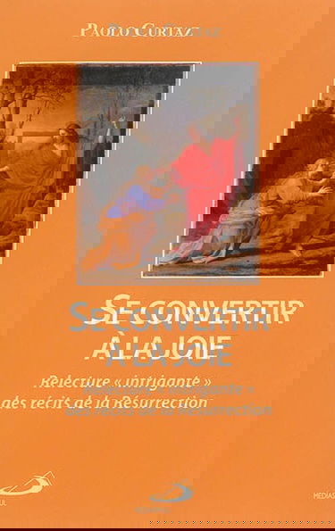 Se convertir à la joie : relecture intrigante des récits de la résurrection