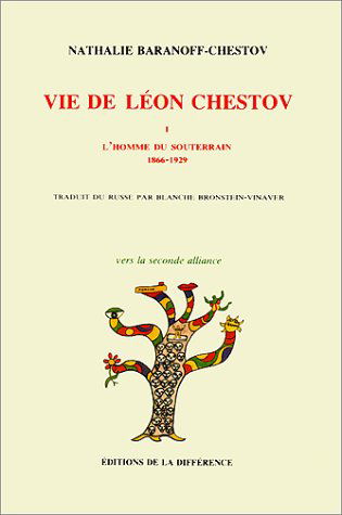 Vie de Léon Chestov. Vol. 1. L'Homme du souterrain : 1866-1929