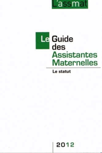Le guide des assistantes maternelles 2012: Le statut