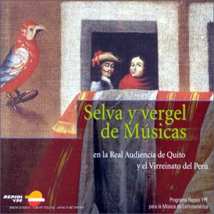 Couverture de Selva y vergel de Musicas - Villancicos & tonadillas de la cour royale du Pérou et du vice-royaume du Pérou