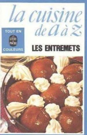 La Cuisine de A à Z 16 : les entremets