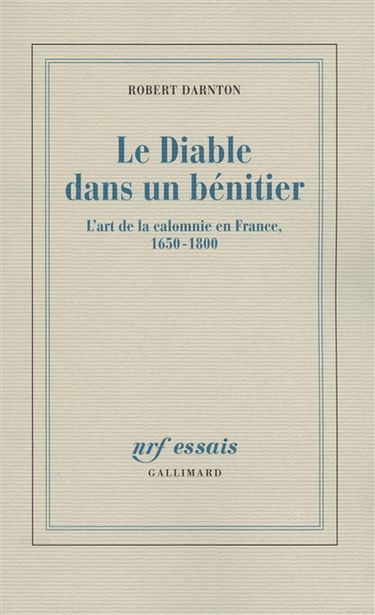 Le diable dans un bénitier : l'art de la calomnie en France, 1650-1800