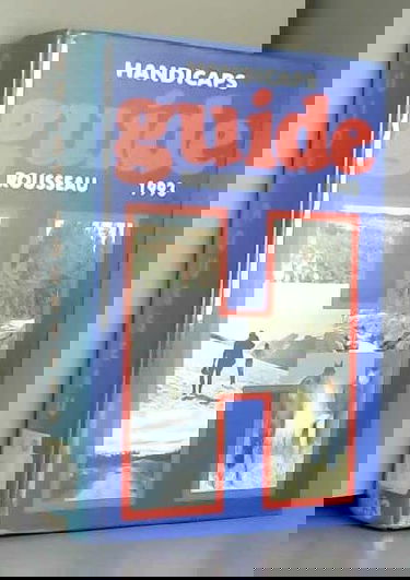 Guide Rousseau H comme handicaps : tourisme, loisirs, vie quotidienne, 1993