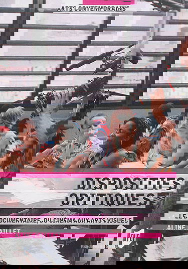 Dispositifs critiques : le documentaire, du cinéma aux arts visuels