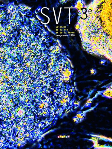 SVT, sciences de la vie et de la Terre, 3e : programme 2008