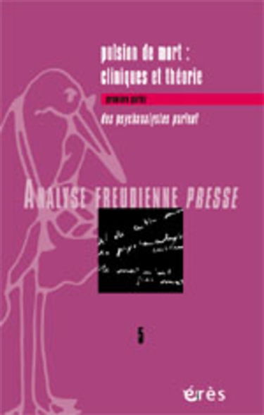 Analyse freudienne presse, n° 5. La pulsion de mort : cliniques et théories : des psychanalystes parlent
