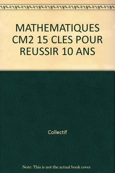 15 clés pour réussir en mathématiques, CM2