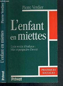 L'Enfant en miettes : l'aide sociale à l'enfance, bilan et perspective d'avenir