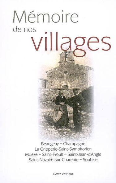Mémoires de nos villages : Beaugeay, Champagne, La Gripperie-Saint-Symphorien, Moëze, Saint-Froult, Saint-Jean-d'Angle, Saint-Nazaire-sur-Charente, Soubise