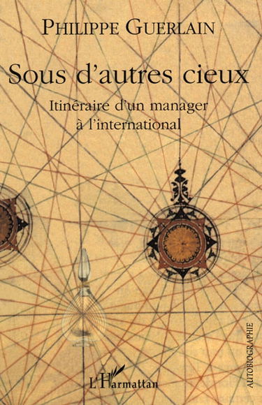 Sous d'autres cieux : itinéraire d'un manager à l'international